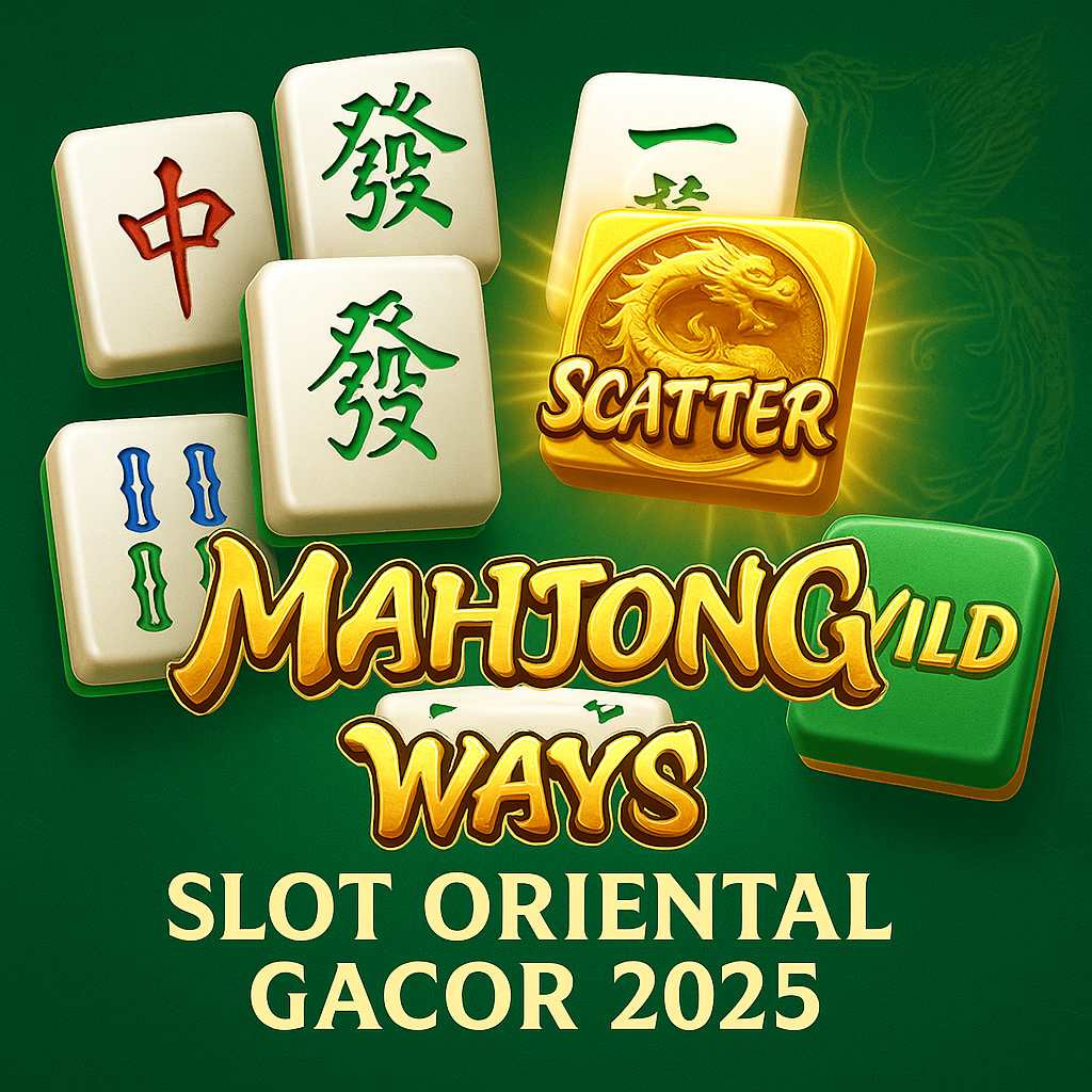 Mahjong Ways Slot Oriental Gacor dengan Sensasi Free Spin
